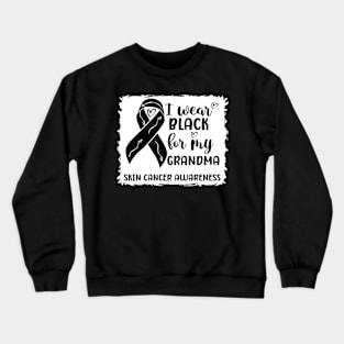 I Wear Black For My Grandma Skin Cancer Awareness Crewneck Sweatshirt